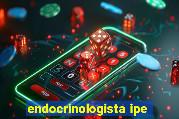 endocrinologista ipe